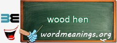 WordMeaning blackboard for wood hen